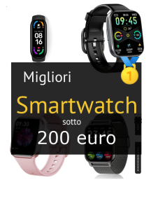 Migliori smartwatch sotto 200 €