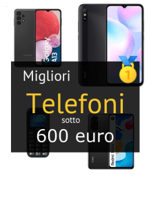 Migliori telefoni sotto 600 euro